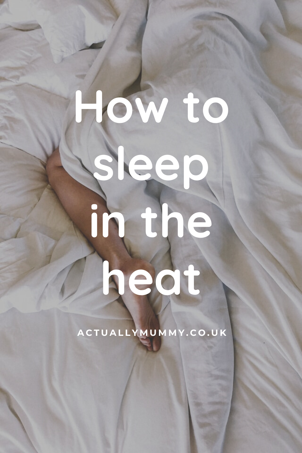 Tips to help you sleep during a heatwave, or for coping with night sweats during perimenopause